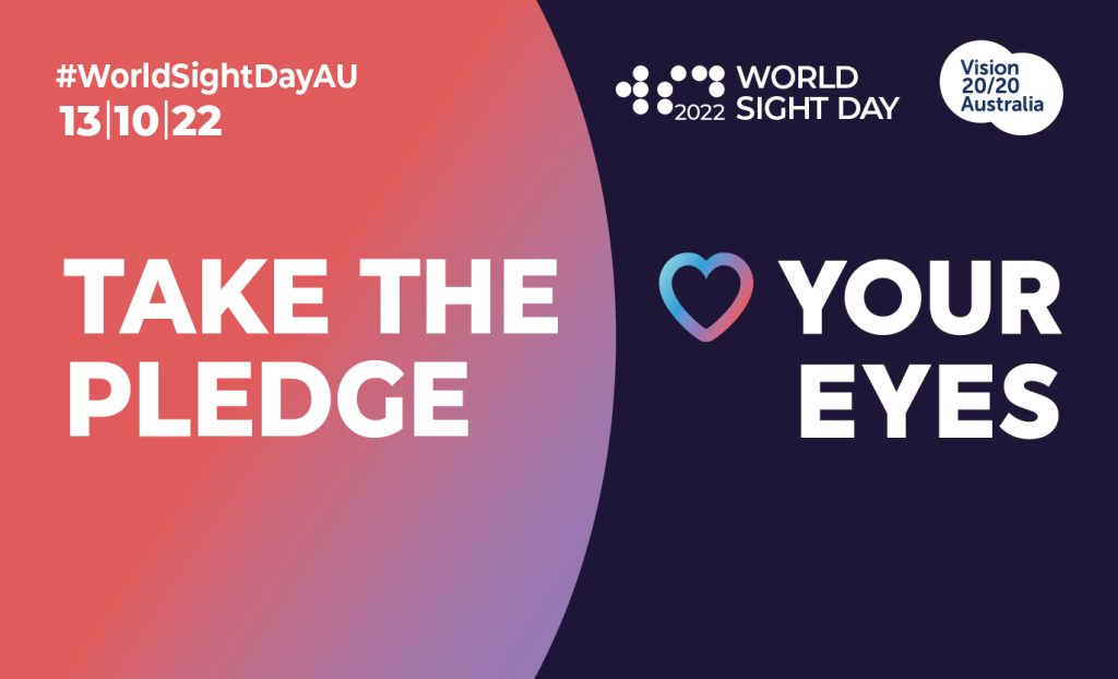 Take the pledge Love Your Eyes #WorldSightDayAU 13/22/10 World Sight Day 2022 Vision 2020 Australia